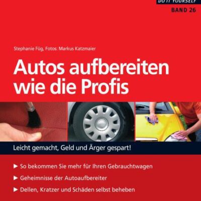 خرید و دانلود نسخه کامل کتاب Autos aufbereiten wie die Profis: Leicht gemacht, Geld und Ärger gespart!