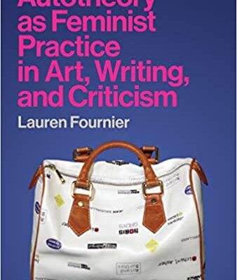 خرید و دانلود نسخه کامل کتاب Autotheory as Feminist Practice in Art, Writing, and Criticism