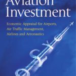 خرید و دانلود نسخه کامل کتاب Aviation Investment: Economic Appraisal for Airports, Air Traffic Management, Airlines and Aeronautics