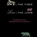 خرید و دانلود نسخه کامل کتاب Awe for the Tiger, Love for the Lamb: A Chronicle of Sensibility to Animals