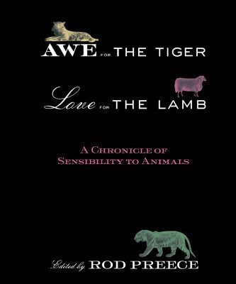 خرید و دانلود نسخه کامل کتاب Awe for the Tiger, Love for the Lamb: A Chronicle of Sensibility to Animals
