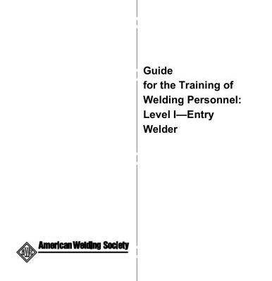 خرید و دانلود نسخه کامل کتاب AWS EG2.0 Guide for the Training of Welding Personnel: Level I- Entry Welder