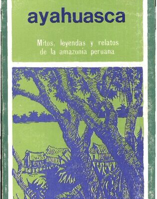 خرید و دانلود نسخه کامل کتاب Ayahuasca. Mitos, leyendas y relatos de la amazonía peruana