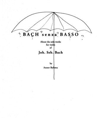 خرید و دانلود نسخه کامل کتاب Bach senza basso: About the solo works for violin of Joh. Seb. Bach