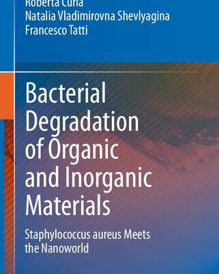 خرید و دانلود نسخه کامل کتاب Bacterial Degradation of Organic and Inorganic Materials: Staphylococcus aureus Meets the Nanoworld