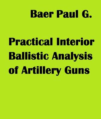 خرید و دانلود نسخه کامل کتاب Baer. Practical Interior Ballistic Analysis of Artillery Guns