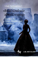 خرید و دانلود نسخه کامل کتاب »Bald sind wir aber Gesang«: Essays zu Oper, Musik und Literatur