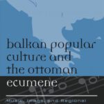 خرید و دانلود نسخه کامل کتاب Balkan Popular Culture and the Ottoman Ecumene: Music, Image, and Regional Political Discourse (Europea : Ethnomusicologies and Modernities)