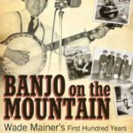 خرید و دانلود نسخه کامل کتاب Banjo on the Mountain: Wade Mainer’s First Hundred Years (American Made Music Series)