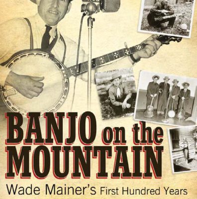 خرید و دانلود نسخه کامل کتاب Banjo on the Mountain: Wade Mainer’s First Hundred Years (American Made Music Series)