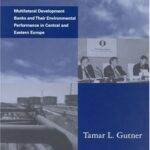 خرید و دانلود نسخه کامل کتاب Banking on the Environment: Multilateral Development Banks and Their Environmental Performance in Central and Eastern Europe (Global Environmental Accord: Strategies for Sustainability and Institutional Innovation)