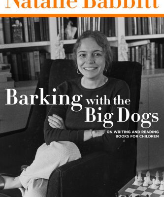 خرید و دانلود نسخه کامل کتاب Barking with the Big Dogs: On Writing and Reading Books for Children