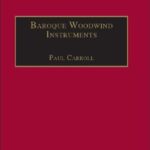 خرید و دانلود نسخه کامل کتاب Baroque Woodwind Instruments: a Guide to Their History, Repertoire and Basic Technique                                                                …                                            “