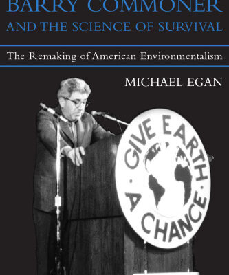 خرید و دانلود نسخه کامل کتاب Barry Commoner and the Science of Survival: The Remaking of American Environmentalism (Urban and Industrial Environments)