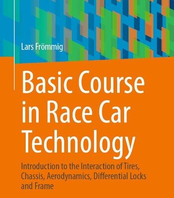خرید و دانلود نسخه کامل کتاب Basic Course in Race Car Technology: Introduction to the Interaction of Tires, Chassis, Aerodynamics, Differential Locks and Frame