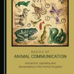 خرید و دانلود نسخه کامل کتاب Basics of animal communication : interaction, signalling and sensemaking in the animal kingdom