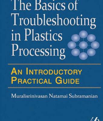 خرید و دانلود نسخه کامل کتاب Basics of Troubleshooting in Plastics Processing: An Introductory Practical Guide