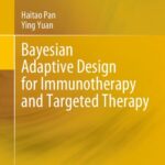 خرید و دانلود نسخه کامل کتاب Bayesian Adaptive Design for Immunotherapy and Targeted Therapy