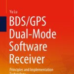 خرید و دانلود نسخه کامل کتاب BDS/GPS Dual-Mode Software Receiver: Principles and Implementation Technology