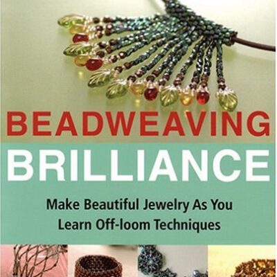 خرید و دانلود نسخه کامل کتاب Beadweaving Brilliance: Make Beautiful Jewelry as You Learn Off-loom Techniques – PDF