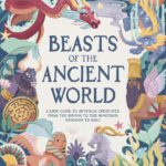 خرید و دانلود نسخه کامل کتاب Beasts of the Ancient World: A Kids’ Guide to Mythical Creatures, from the Sphinx to the Minotaur, Dragons to Baku