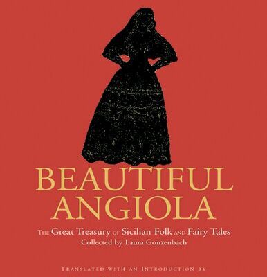 خرید و دانلود نسخه کامل کتاب Beautiful Angiola: The Great Treasury Sicilian Folk and Fairy Tales