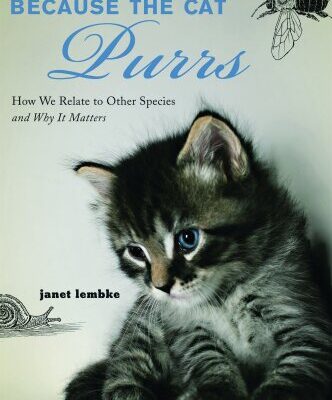 خرید و دانلود نسخه کامل کتاب Because the Cat Purrs: How We Relate to Other Species and Why it Matters
