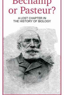 خرید و دانلود نسخه کامل کتاب Béchamp or Pasteur? A Lost Chapter in the History of Biology