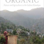 خرید و دانلود نسخه کامل کتاب Becoming Organic: Nature and Agriculture in the Indian Himalaya