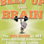 خرید و دانلود نسخه کامل کتاب Beef Up Your Brain: The Big Book of 301 Brain-Building Exercises, Puzzles and Games! (1-2-3 Series)