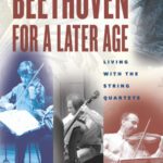 خرید و دانلود نسخه کامل کتاب Beethoven for a Later Age : Living with the String Quartets