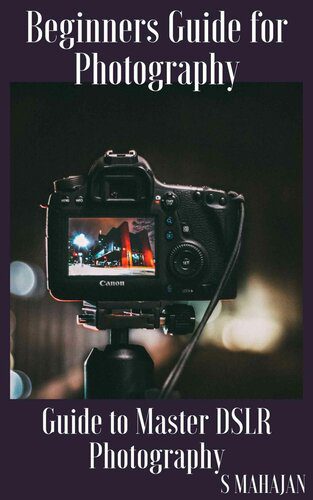 خرید و دانلود نسخه کامل کتاب Beginners Guide for Photography: Guide to Master DSLR Photography_68e04142ccb8f.jpeg خرید و دانلود نسخه کامل کتاب Beginners Guide for Photography: Guide to Master DSLR Photography