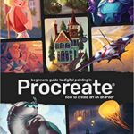 خرید و دانلود نسخه کامل کتاب Beginner’s Guide to Digital Painting in Procreate: How to Create Art on an iPad – + pdf