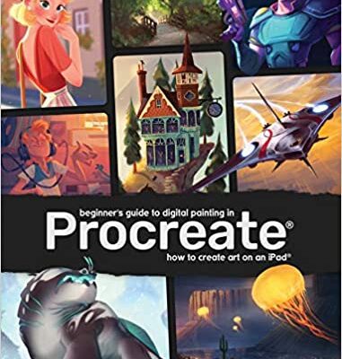 خرید و دانلود نسخه کامل کتاب Beginner’s Guide to Digital Painting in Procreate: How to Create Art on an iPad – + pdf
