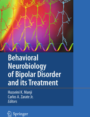 خرید و دانلود نسخه کامل کتاب Behavioral Neurobiology of Bipolar Disorder and its Treatment (Current Topics in Behavioral Neurosciences, Volume 5)