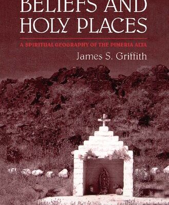خرید و دانلود نسخه کامل کتاب Beliefs and Holy Places: A Spiritual Geography of the Pimería Alta