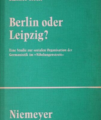 خرید و دانلود نسخه کامل کتاب Berlin oder Leipzig?: Eine Studie zur sozialen Organisation der Germanistik im “Nibelungenstreit”