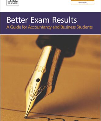 خرید و دانلود نسخه کامل کتاب Better Exam Results, Second Edition: A Guide for Business and Accounting Students (CIMA Exam Support Books)