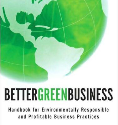 خرید و دانلود نسخه کامل کتاب Better Green Business: Handbook for Environmentally Responsible and Profitable Business Practices