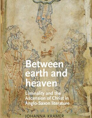 خرید و دانلود نسخه کامل کتاب Between Earth and Heaven: Liminality and the Ascension of Christ in Anglo-Saxon Literature