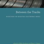 خرید و دانلود نسخه کامل کتاب Between the Tracks: Musicians on Selected Electronic Music