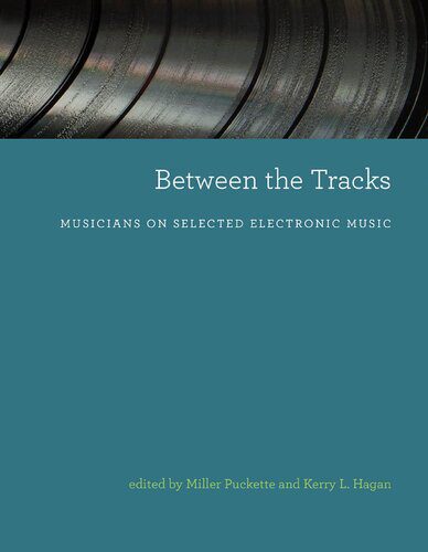 خرید و دانلود نسخه کامل کتاب Between the Tracks: Musicians on Selected Electronic Music_68df324b2d769.jpeg خرید و دانلود نسخه کامل کتاب Between the Tracks: Musicians on Selected Electronic Music