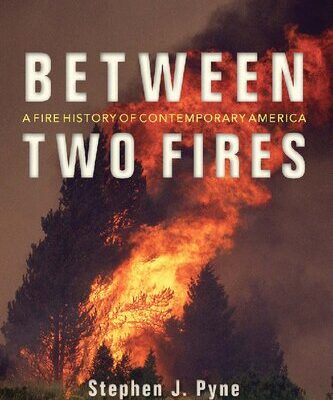 خرید و دانلود نسخه کامل کتاب Between Two Fires: A Fire History of Contemporary America