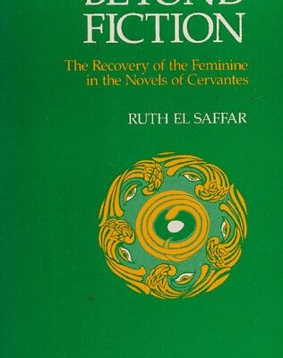 خرید و دانلود نسخه کامل کتاب Beyond Fiction: The Recovery of the Feminine in the Novels of Cervantes