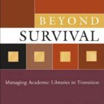 خرید و دانلود نسخه کامل کتاب Beyond Survival: Managing Academic Libraries in Transition