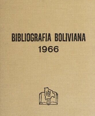 خرید و دانلود نسخه کامل کتاب Bibliografía boliviana del año 1966: con los suplementos de 1962, 1963, 1964 y 1965; bibliografía de idiomas nativos y de textos escolares