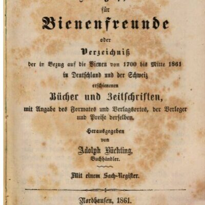 خرید و دانلود نسخه کامل کتاب Bibliographie für Bienenfreunde oder Verzeichniß der in Bezug auf die Bienen von 1700 bis Mitte 1861 in Deutschland un der Schweiz erschienen Bücher und Zeitschriften