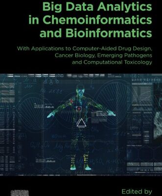 خرید و دانلود نسخه کامل کتاب Big Data Analytics in Chemoinformatics and Bioinformatics: With Applications to Computer-Aided Drug Design, Cancer Biology, Emerging Pathogens and Computational Toxicology
