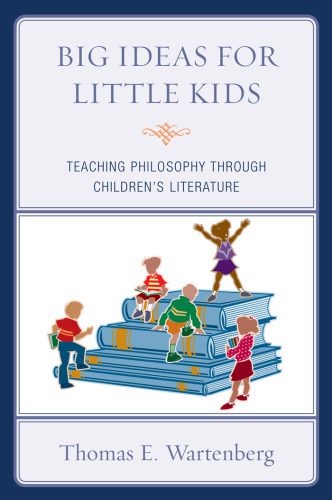 خرید و دانلود نسخه کامل کتاب Big Ideas for Little Kids: Teaching Philosophy through Children’s Literature_68ebda260a79f.jpeg خرید و دانلود نسخه کامل کتاب Big Ideas for Little Kids: Teaching Philosophy through Children’s Literature