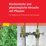 خرید و دانلود نسخه کامل کتاب Biochemische und physiologische Versuche mit Pflanzen: für Studium und Unterricht im Fach Biologie